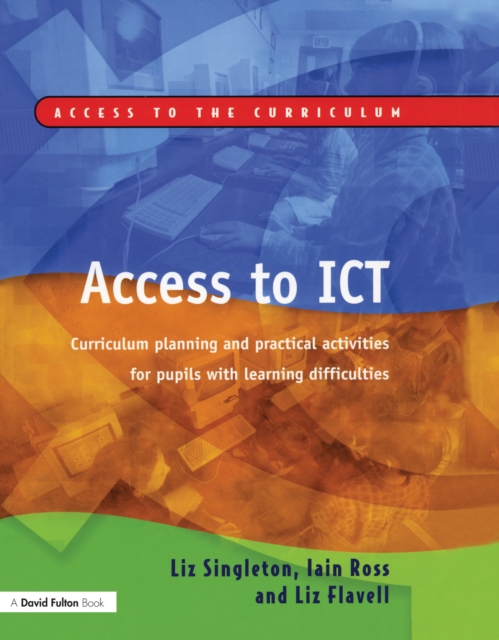 Access to ICT : Curriculum Planning and Practical Activities for Pupils with Learning Difficulties, PDF eBook