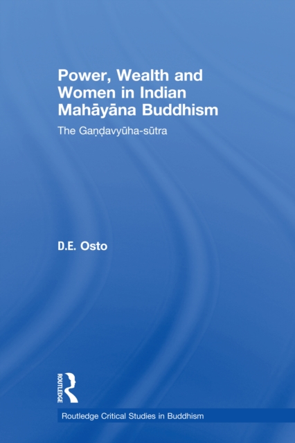 Power, Wealth and Women in Indian Mahayana Buddhism : The Gandavyuha-sutra, PDF eBook
