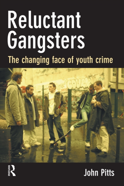 Reluctant Gangsters : The Changing Face of Youth Crime, PDF eBook