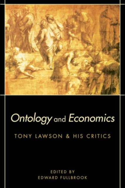 Ontology and Economics : Tony Lawson and His Critics, PDF eBook