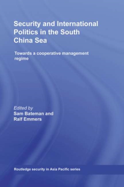 Security and International Politics in the South China Sea : Towards a co-operative management regime, PDF eBook