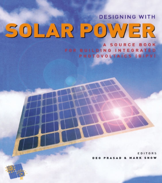Designing with Solar Power : A Source Book for Building Integrated Photovoltaics (BIPV), PDF eBook