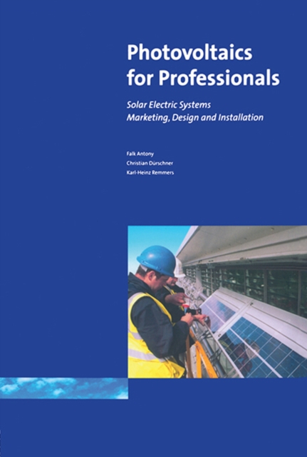 Photovoltaics for Professionals : Solar Electric Systems Marketing, Design and Installation, PDF eBook