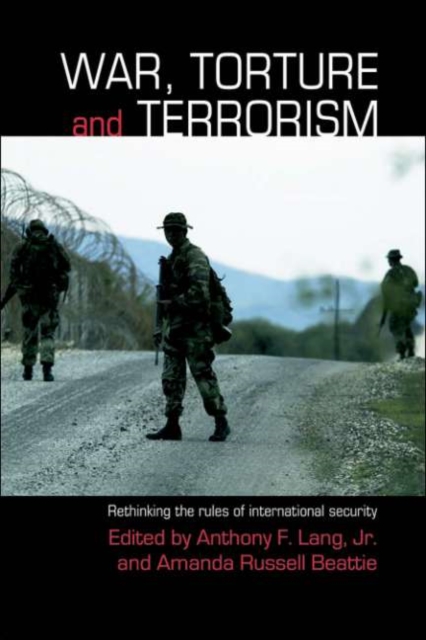 War, Torture and Terrorism : Rethinking the Rules of International Security, PDF eBook