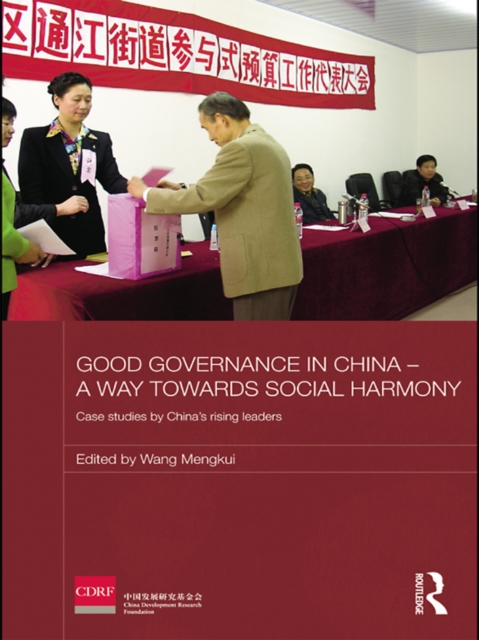 Good Governance in China - A Way Towards Social Harmony : Case Studies by China's Rising Leaders, PDF eBook
