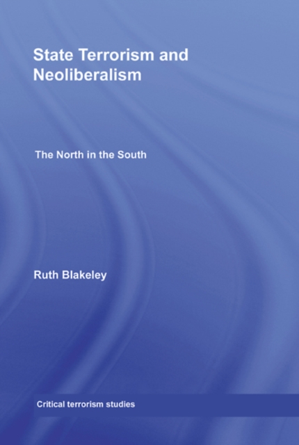 State Terrorism and Neoliberalism : The North in the South, EPUB eBook