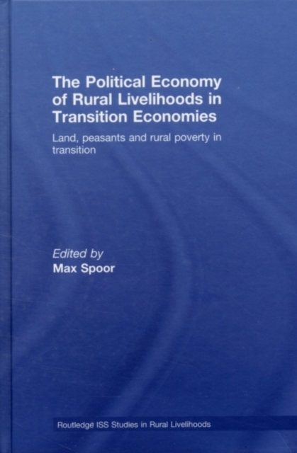 The Political Economy of Rural Livelihoods in Transition Economies : Land, Peasants and Rural Poverty in Transition, EPUB eBook