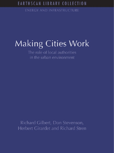Making Cities Work : Role of Local Authorities in the Urban Environment, PDF eBook