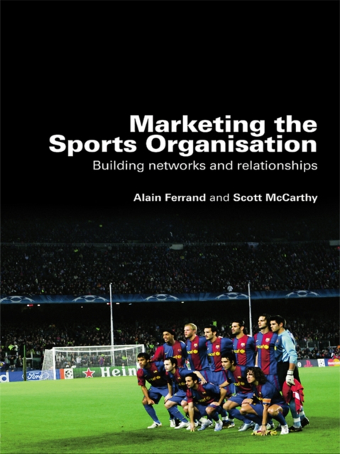 Marketing the Sports Organisation : Building Networks and Relationships, EPUB eBook