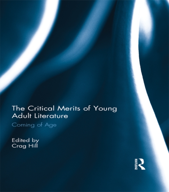 The Critical Merits of Young Adult Literature : Coming of Age, EPUB eBook
