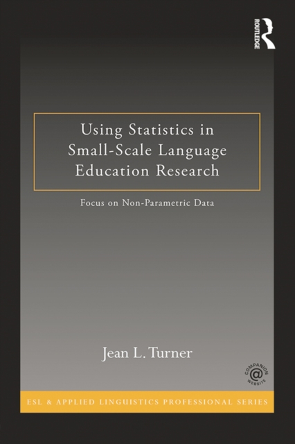 Using Statistics in Small-Scale Language Education Research : Focus on Non-Parametric Data, PDF eBook