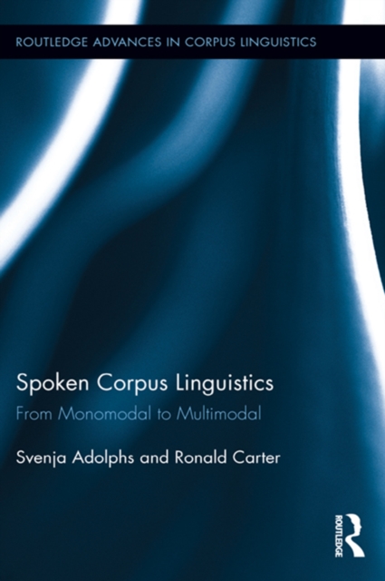 Spoken Corpus Linguistics : From Monomodal to Multimodal, PDF eBook