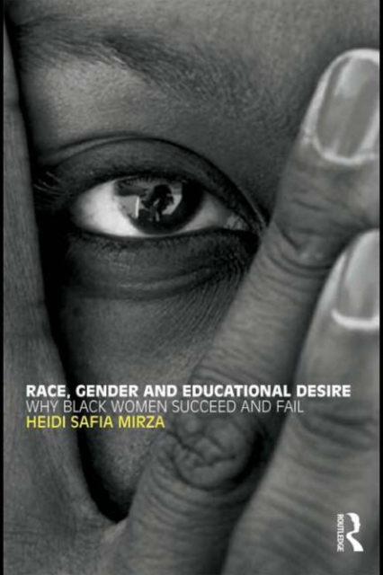 Race, Gender and Educational Desire : Why black women succeed and fail, PDF eBook