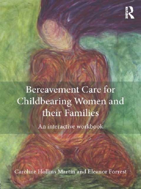 Bereavement Care for Childbearing Women and their Families : An Interactive Workbook, PDF eBook