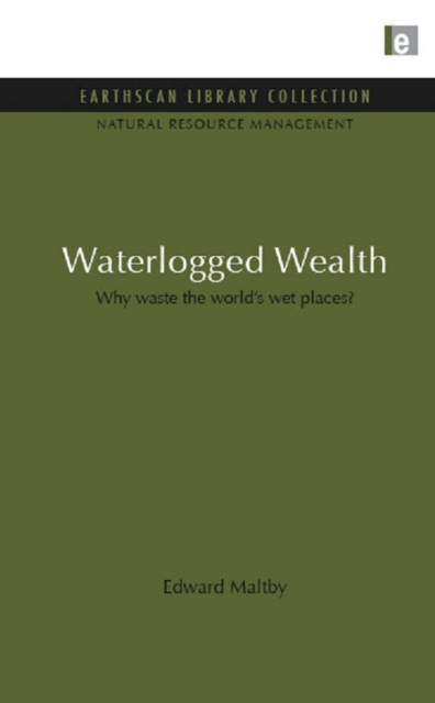 Waterlogged Wealth : Why waste the world's wet places?, PDF eBook