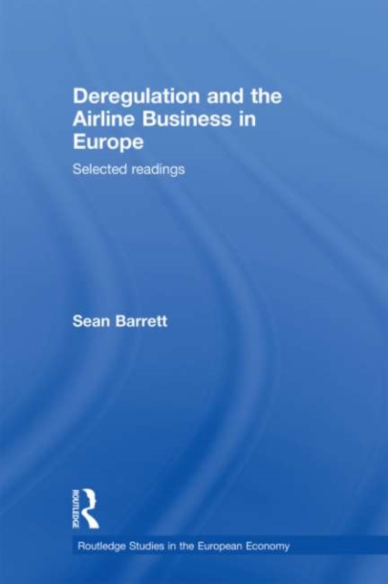 Deregulation and the Airline Business in Europe : Selected readings, PDF eBook