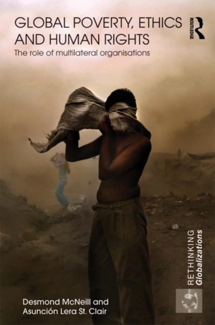 Global Poverty, Ethics and Human Rights : The Role of Multilateral Organisations, EPUB eBook
