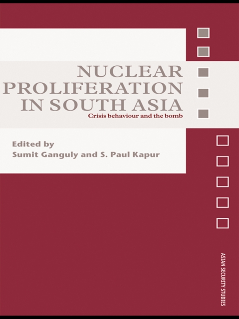 Nuclear Proliferation in South Asia : Crisis Behaviour and the Bomb, EPUB eBook
