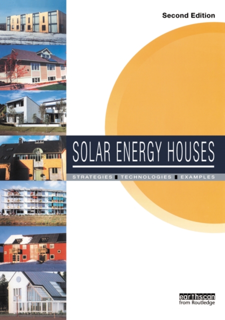 Solar Energy Houses : Strategies, Technologies, Examples, EPUB eBook