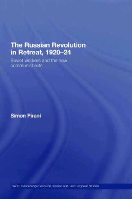 The Russian Revolution in Retreat, 1920-24 : Soviet Workers and the New Communist Elite, PDF eBook