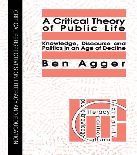 A Critical Theory Of Public Life : Knowledge, Discourse And Politics In An Age Of Decline, PDF eBook