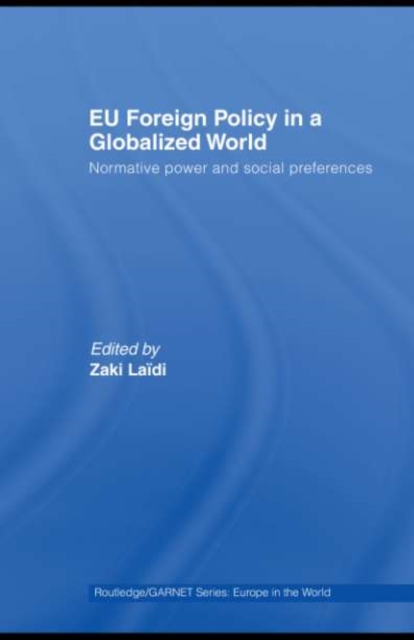 EU Foreign Policy in a Globalized World : Normative power and social preferences, PDF eBook