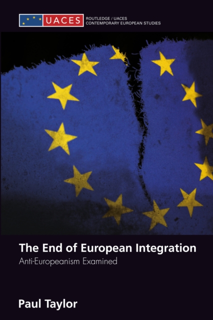 The End of European Integration : Anti-Europeanism Examined, PDF eBook