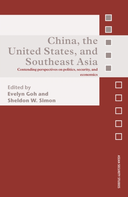 China, the United States, and South-East Asia : Contending Perspectives on Politics, Security, and Economics, EPUB eBook