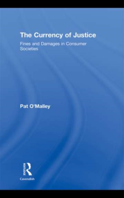 The Currency of Justice : Fines and Damages in Consumer Societies, PDF eBook