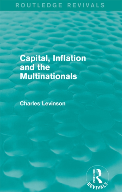 Capital, Inflation and the Multinationals (Routledge Revivals), EPUB eBook