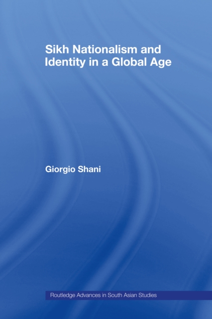 Sikh Nationalism and Identity in a Global Age, PDF eBook