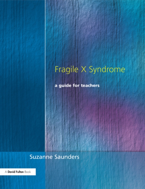 Fragile X Syndrome : A Guide for Teachers, PDF eBook