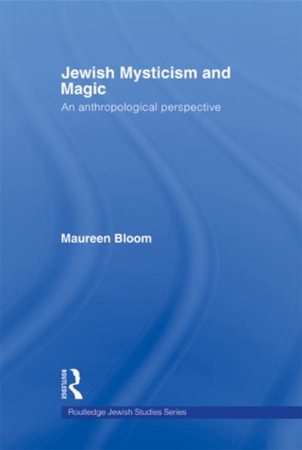 Jewish Mysticism and Magic : An Anthropological Perspective, EPUB eBook