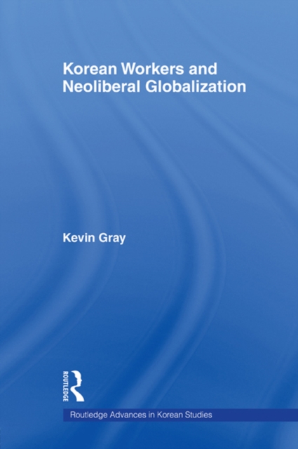 Korean Workers and Neoliberal Globalization, EPUB eBook