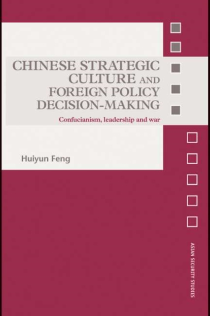 Chinese Strategic Culture and Foreign Policy Decision-Making : Confucianism, Leadership and War, PDF eBook
