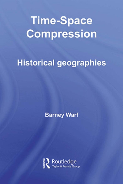 Time-Space Compression : Historical Geographies, EPUB eBook