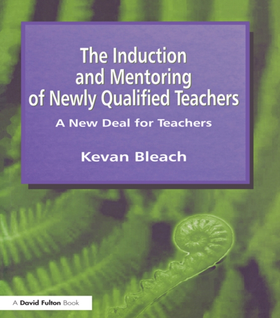 Induction and Mentoring of Newly Qualified Teachers : A New Deal for Teachers, PDF eBook