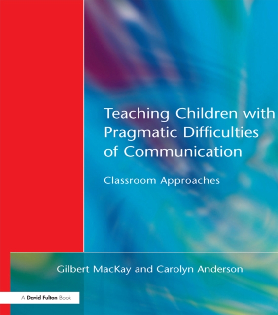 Teaching Children with Pragmatic Difficulties of Communication : Classroom Approaches, PDF eBook