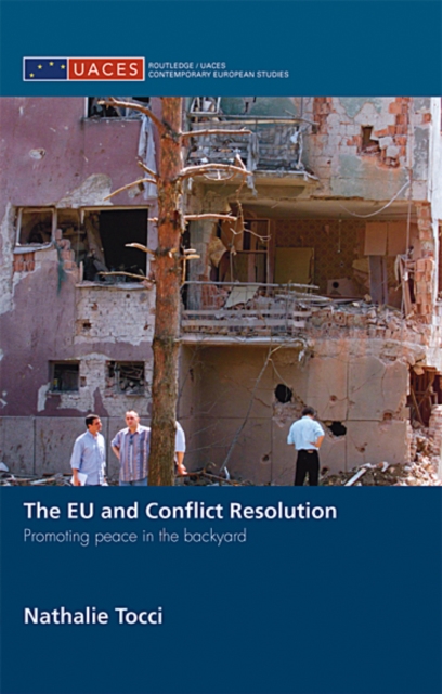 The EU and Conflict Resolution : Promoting Peace in the Backyard, EPUB eBook