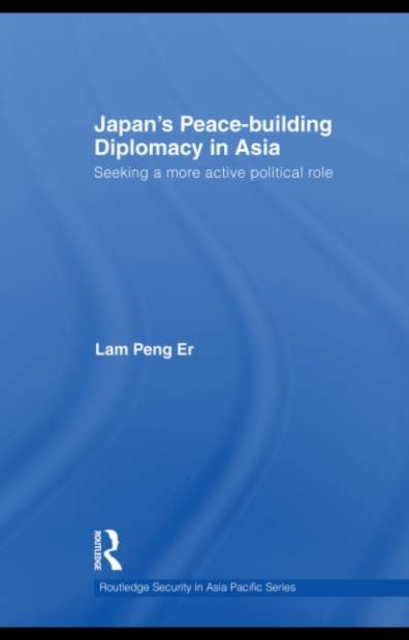 Japan's Peace-Building Diplomacy in Asia : Seeking a More Active Political Role, PDF eBook
