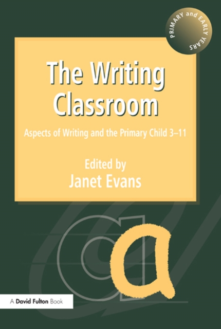 The Writing Classroom : Aspects of Writing and the Primary Child 3-11, PDF eBook