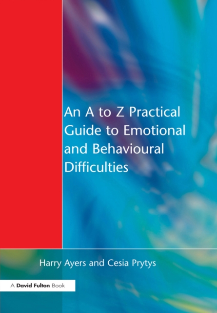 An to Z Practical Guide to Emotional and Behavioural Difficulties, EPUB eBook