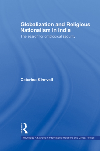 Globalization and Religious Nationalism in India : The Search for Ontological Security, EPUB eBook