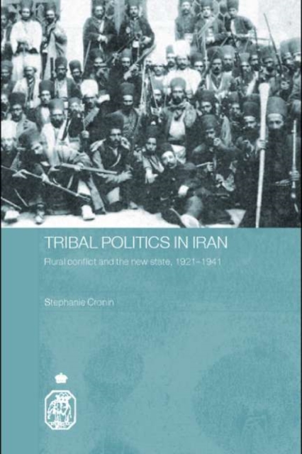 Tribal Politics in Iran : Rural Conflict and the New State, 1921-1941, PDF eBook