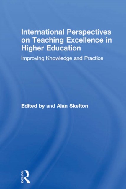 International Perspectives on Teaching Excellence in Higher Education : Improving Knowledge and Practice, PDF eBook