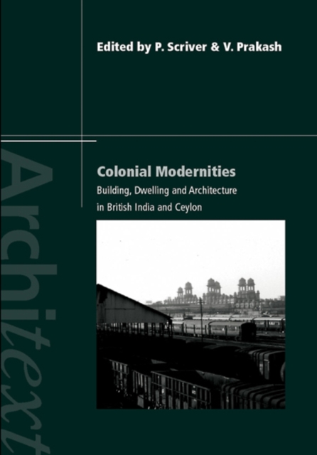 Colonial Modernities : Building, Dwelling and Architecture in British India and Ceylon, EPUB eBook