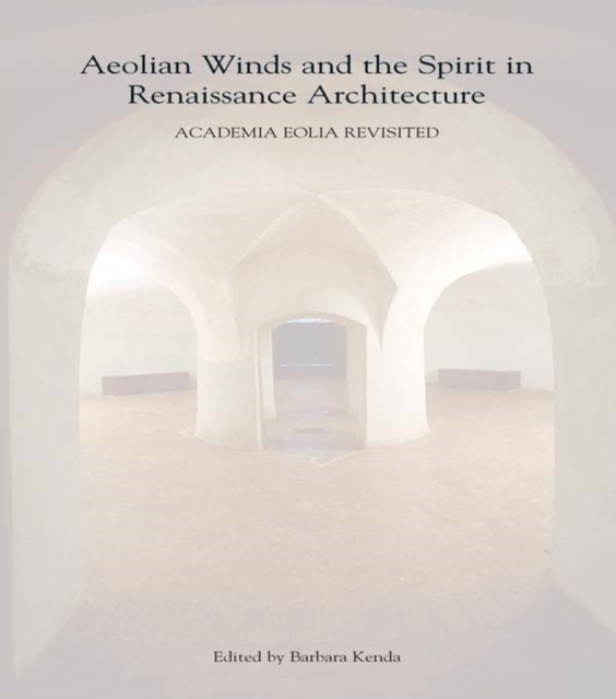 Aeolian Winds and the Spirit in Renaissance Architecture : Academia Eolia Revisited, EPUB eBook