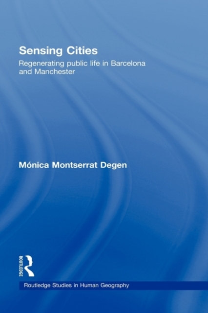 Sensing Cities : Regenerating Public Life in Barcelona and Manchester, EPUB eBook