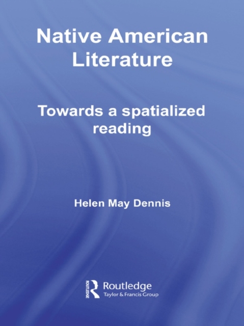 Native American Literature : Towards a Spatialized Reading, PDF eBook
