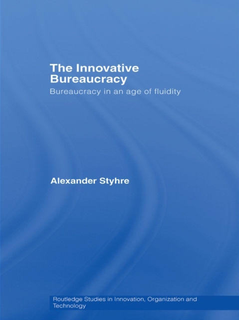 The Innovative Bureaucracy : Bureaucracy in an Age of Fluidity, EPUB eBook